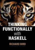 Thinking Functionally with Haskell - Richard Bird