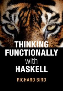 Thinking Functionally with Haskell – Richard Bird