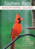 Southern Birds: Backyard Guide - Watching - Feeding - Landscaping - Nurturing - North Carolina