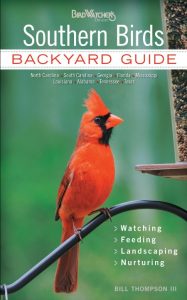 Southern Birds: Backyard Guide – Watching – Feeding – Landscaping – Nurturing – North Carolina