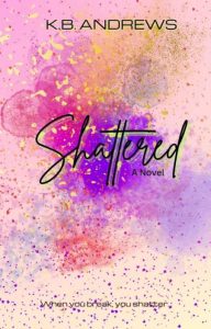 Shattered – K.B. Andrews