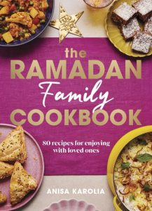 Anisa Karolia – The Ramadan Cookbook: 80 Delicious Recipes Perfect for Ramadan, Ei…