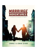 Marriage Adventures: The Secret to an Extraordinary Life Together - Carrie Starr