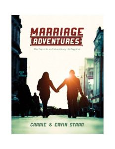 Marriage Adventures: The Secret to an Extraordinary Life Together – Carrie Starr