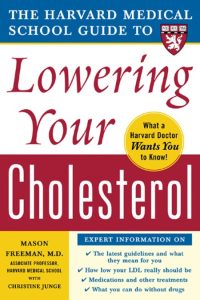 Harvard Medical School Guide to Lowering Your Cholesterol – Mason W. Freeman