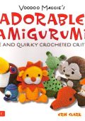 Erin Clark - Voodoo Maggie's Adorable Amigurumi: Cute and Quirky Crocheted Critters