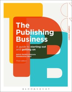 Kelvin Smith, Melanie Ramdarshan Bold – The Publishing Business: A Guide to Starti…