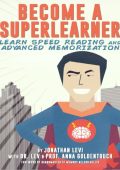 Become a SuperLearner: Learn Speed Reading & Advanced Memorization - Jonathan A. Levi