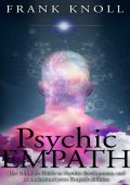 Psychic Empath: The Ultimate Guide to Psychic development, and to understand Your ...