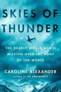 Skies of Thunder: The Deadly World War II Mission Over the Roof of the World – Car…