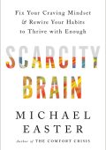 Scarcity Brain: Fix Your Craving Mindset and Rewire Your Habits to Thrive with Eno...