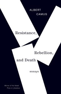 Resistance, Rebellion, and Death: Essays – Albert Camus