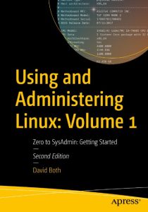 Using and Administering Linux: Volume 1: Zero to SysAdmin: Getting Started – David…