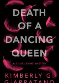 Death of A Dancing Queen: A Billie Levine Mystery Book 1 - Kimberly G. Giarratano