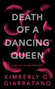 Death of A Dancing Queen: A Billie Levine Mystery Book 1 – Kimberly G. Giarratano