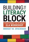Building the Literacy Block: Structuring the Ultimate ELA Workshop - Bridget M. Sp...
