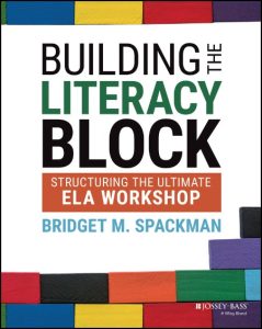 Building the Literacy Block: Structuring the Ultimate ELA Workshop – Bridget M. Sp…