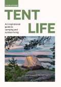 Tent Life: An inspirational guide to camping and outdoor living - Sebastian Antonio Santabarbara
