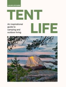 Tent Life: An inspirational guide to camping and outdoor living – Sebastian Antonio Santabarbara