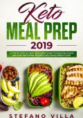 Keto Meal Prep 2019: A Step by Step 30-Days Meal Prep Guide to Make Delicious and ...