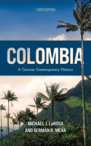 Colombia: A Concise Contemporary History – Michael J. LaRosa Rhodes College