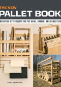 The New Pallet Book: Ingenious DIY Projects for the Home, Garden, and Homestead - Chris Peterson