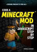 Code a Minecraft® Mod in JavaScript Step by Step - Joshua Romphf
