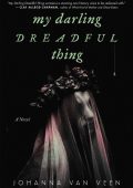 My Darling Dreadful Thing: A Novel - Johanna van Veen