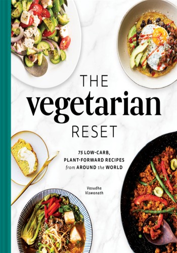 The Vegetarian Reset: 75 Low-Carb, Plant-Forward Recipes from Around the World – V…