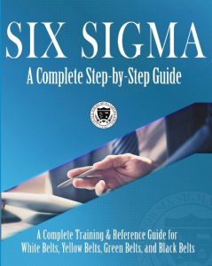 Six Sigma: A Complete Step-by-Step Guide: A Complete Training & Reference Guide fo…