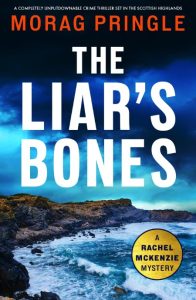 The Liar’s Bones: A completely unputdownable crime thriller set in the Scottish Hi…