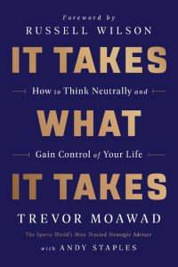It Takes What It Takes: How to Think Neutrally and Gain Control of Your Life – Tre…