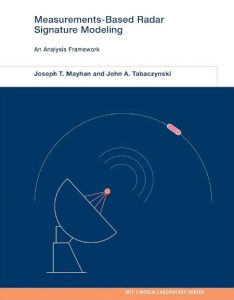 Measurements-Based Radar Signature Modeling: An Analysis FrameWork – Joseph T. Mayhan