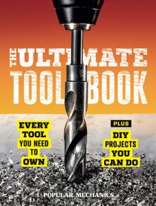 Popular Mechanics The Ultimate Tool Book: Every Tool You Need to Own – Popular Mechanics
