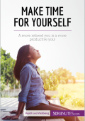 Make Time for Yourself: A more relaxed You is a more productive You! - 50Minutes