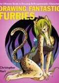 Drawing Fantastic Furries: The Ultimate Guide to Drawing Anthropomrphic Charaacter...