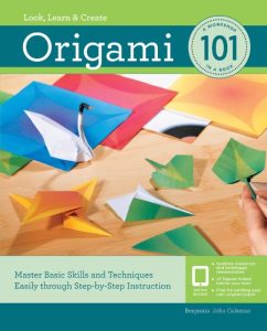 Origami 101: Master Basic Skills and Techniques Easily through Step-by-Step Instruction – Benjamin John Coleman