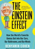 The Einstein Effect: How the World's Favorite Genius Got into Our Cars, Our Bathro...