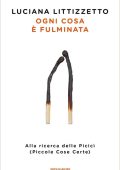 Luciana Littizzetto - Ogni cosa è fulminata. Alla ricerca delle Picicì (Piccole Cose Certe)   (2018)