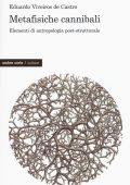 Eduardo Viveiros de Castro - Metafisiche cannibali. Elementi di antropologia post-strutturale (2017) PDF