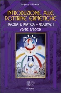 Bardon Franz – Introduzione alle dottrine ermetiche. Teoria e pratica (Vol. 1) (2010) PDF