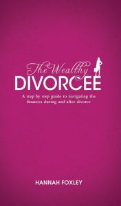 The Wealthy Divorcee: A Step-By-Step Guide to Navigating the Finances During and A…