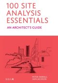 100 Site Analysis Essentials: An architect's guide - Peter Farrall