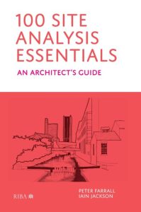 100 Site Analysis Essentials: An architect’s guide – Peter Farrall