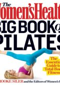 The Women's Health Big Book of Pilates: The Essential Guide to Total Body Fitness - Brooke Siler