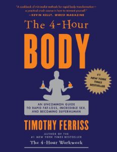 The 4-Hour Body: An Uncommon Guide to Rapid Fat-Loss