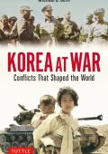 Korea at War: Conflicts That Shaped the World - Michael J. Seth