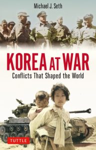Korea at War: Conflicts That Shaped the World – Michael J. Seth
