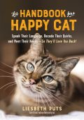 The Handbook for a Happy Cat: Speak Their Language, Decode Their Quirks, and Meet ...
