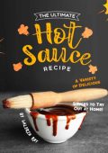 The Ultimate Hot Sauce Recipe: A Variety of Delicious Sauces to Try Out at Home! -...